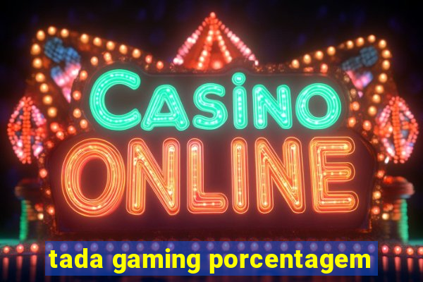 tada gaming porcentagem
